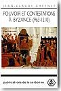 Pouvoir et contestations � Byzance (963-1210)